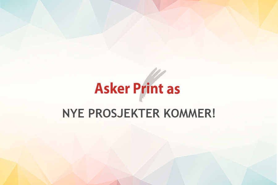 Nye prosjekter kommer | Asker Print AS
